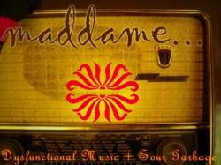 Maddame... : Dysfunctional Music + Sour Garbage